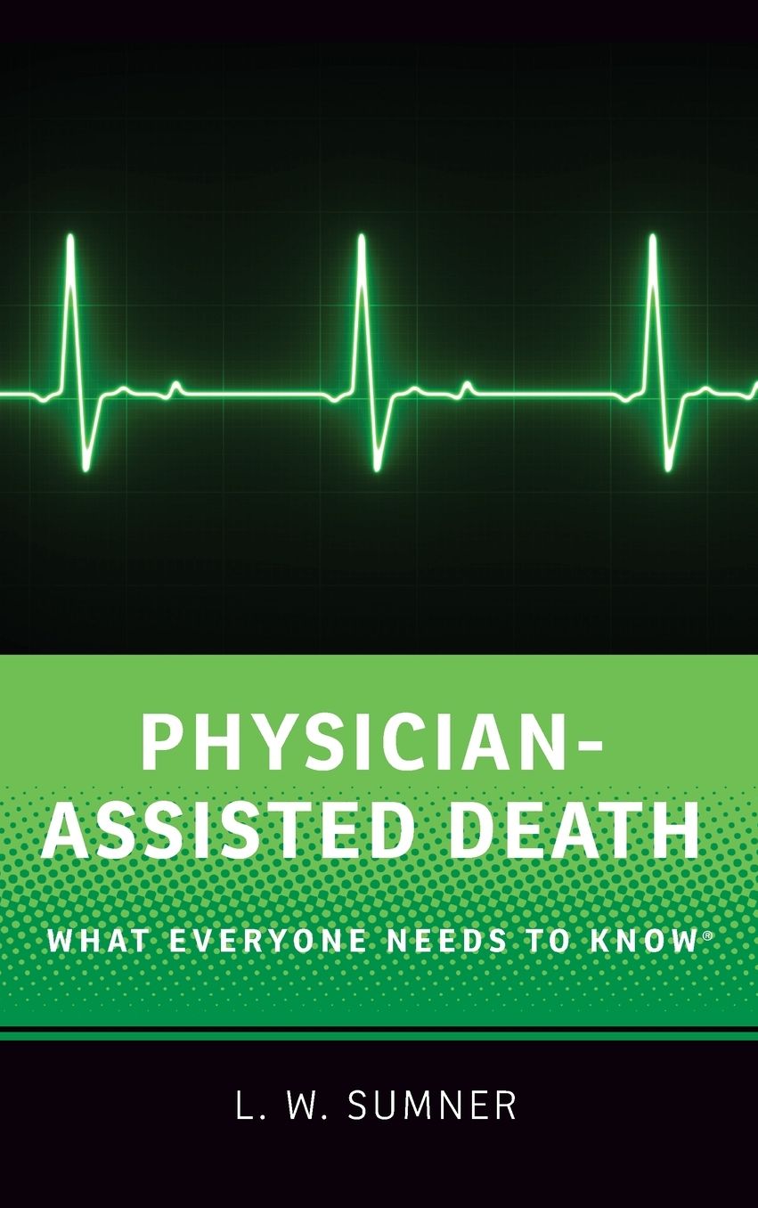 Physician-Assisted Death: What Everyone Needs to Know(r)