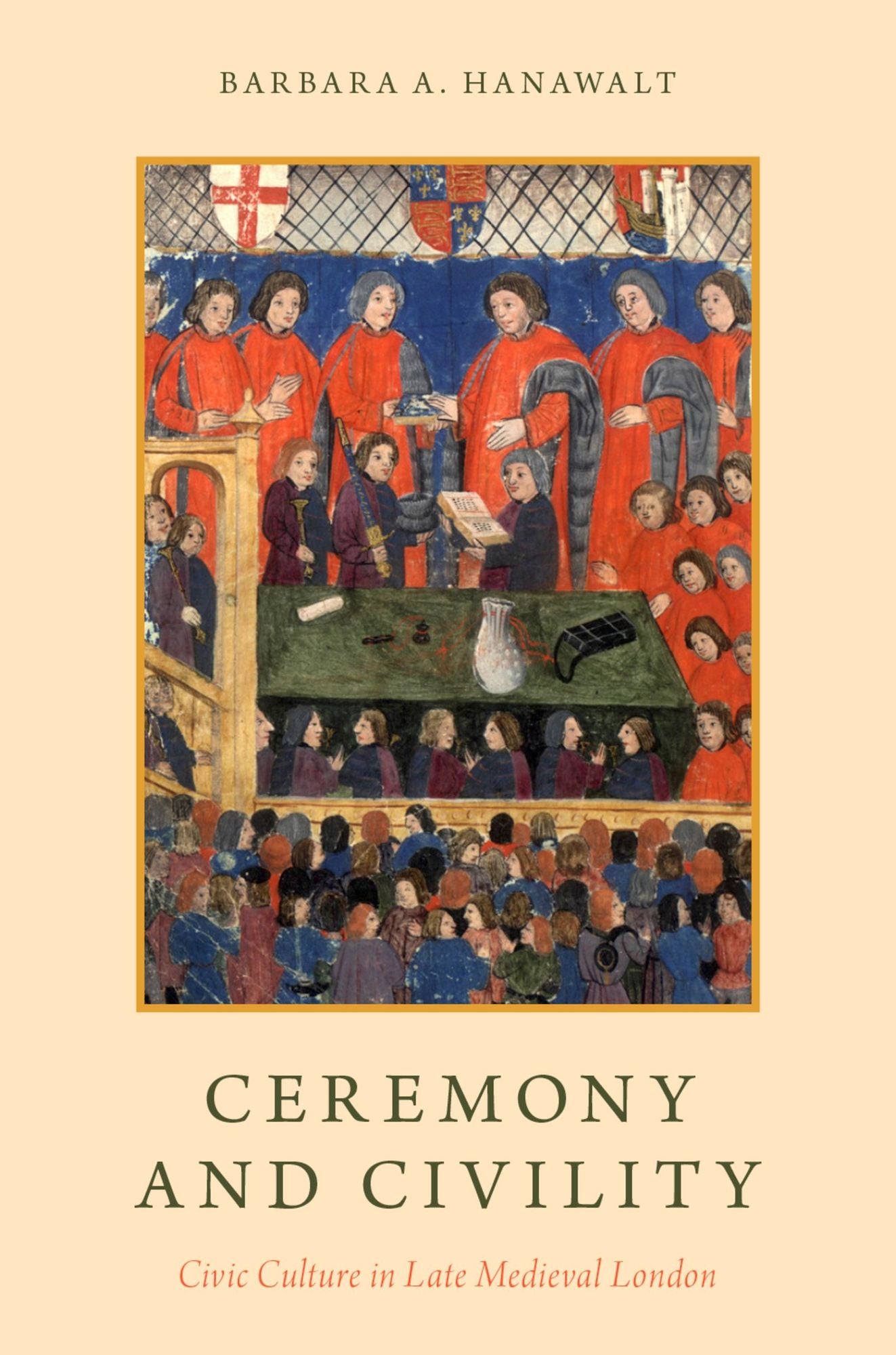 Ceremony and Civility: Civic Culture in Late Medieval London