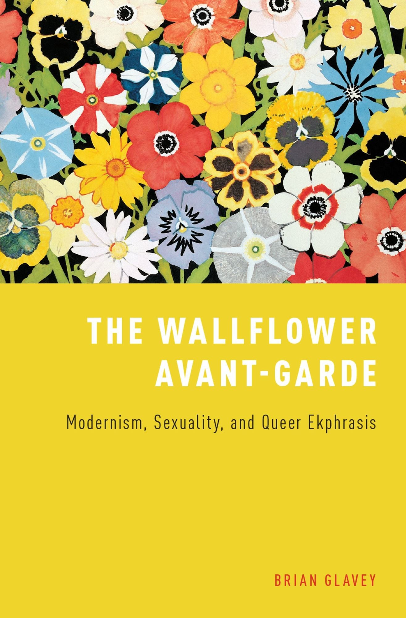 The Wallflower Avant-Garde: Modernism, Sexuality, and Queer Ekphrasis