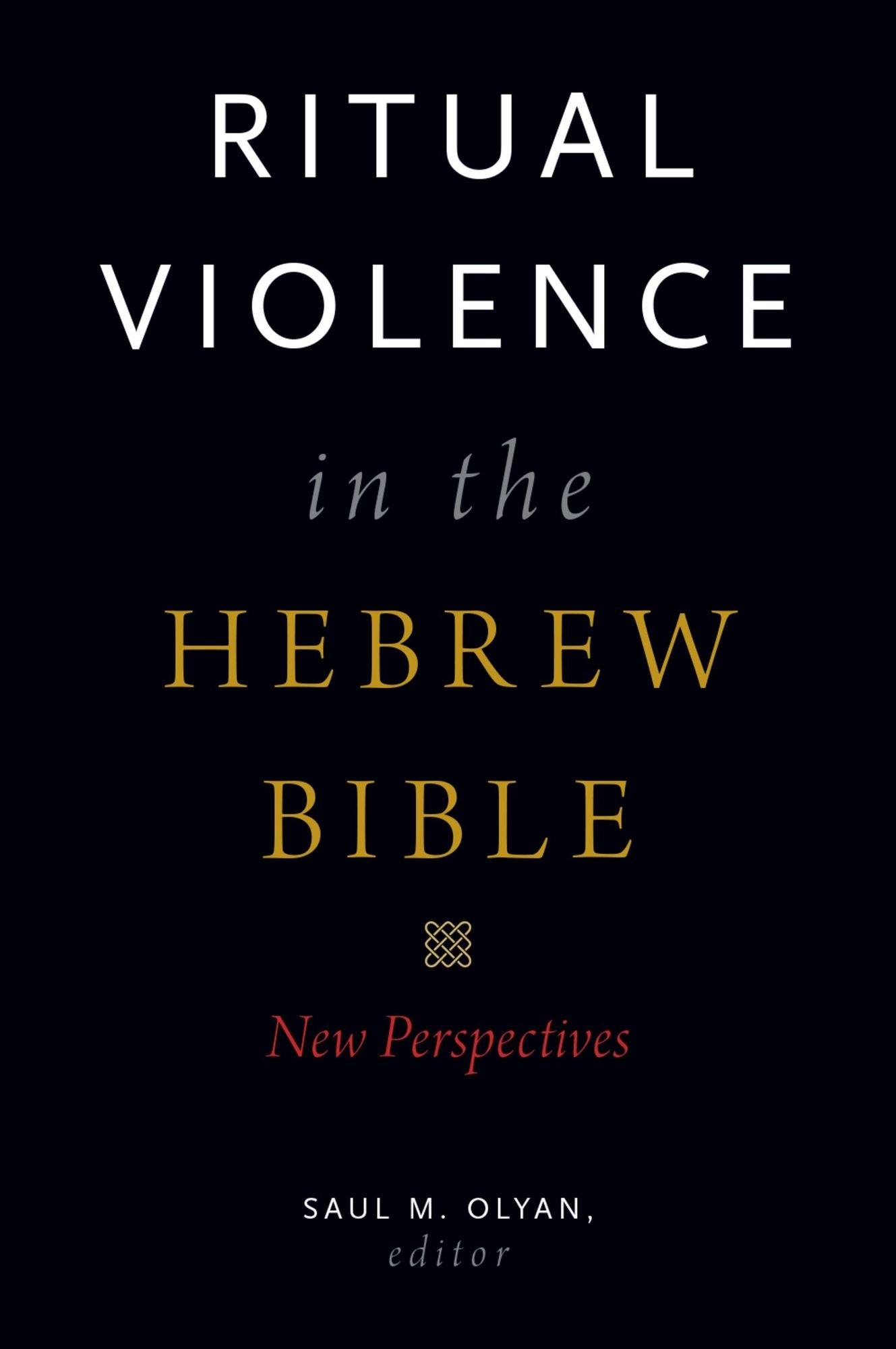 Ritual Violence in the Hebrew Bible: New Perspectives
