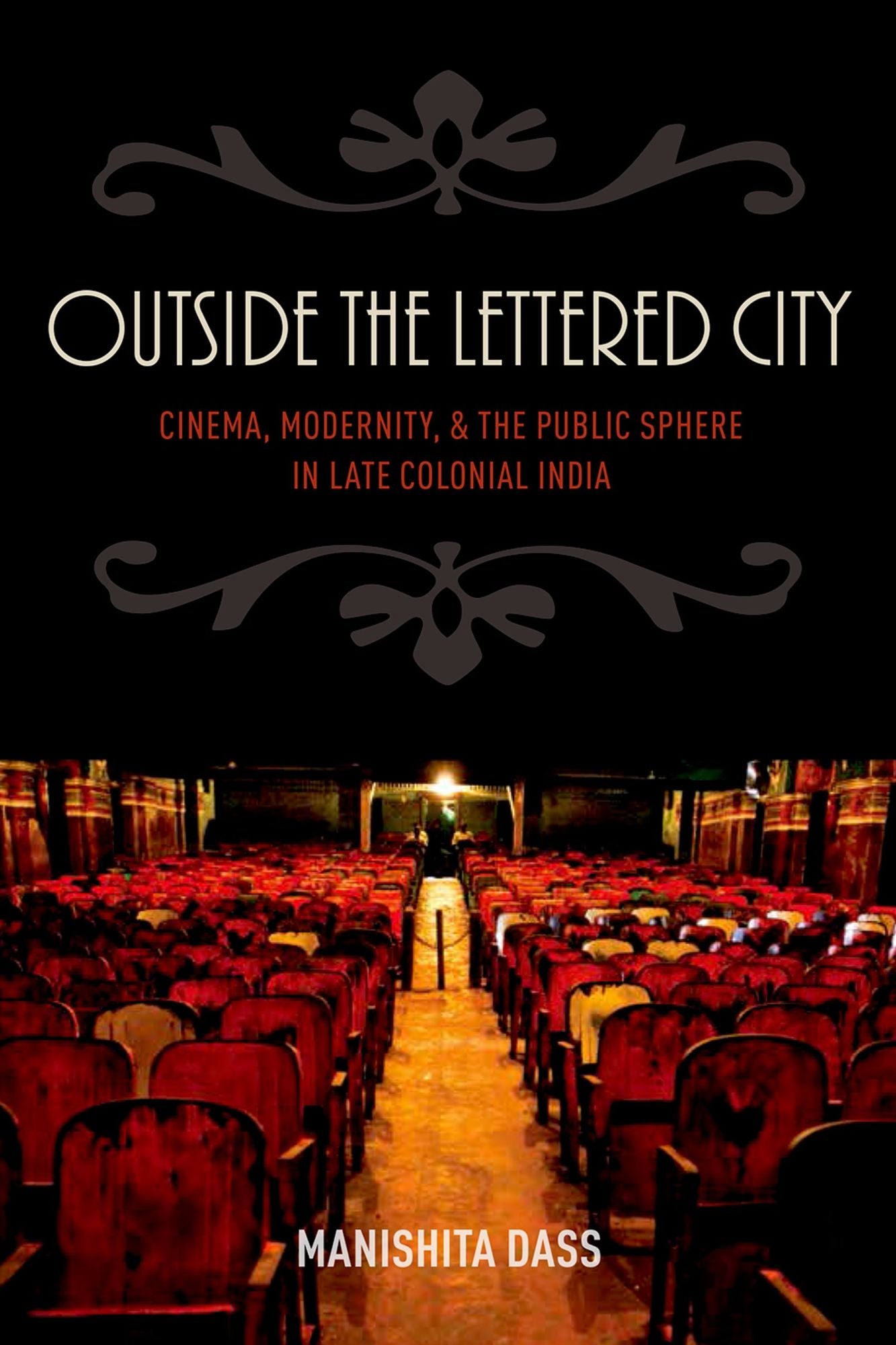 Outside the Lettered City: Cinema, Modernity, and the Public Sphere in Late Colonial India