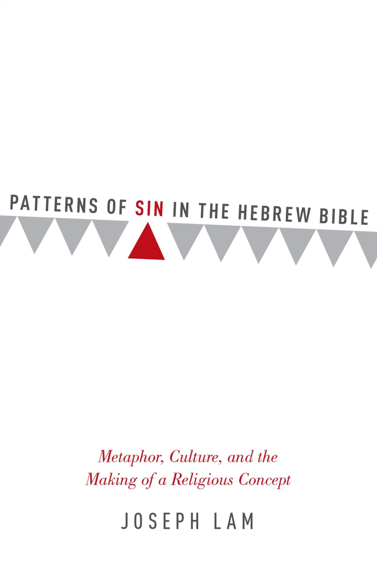 Patterns of Sin in the Hebrew Bible: Metaphor, Culture, and the Making of a Religious Concept