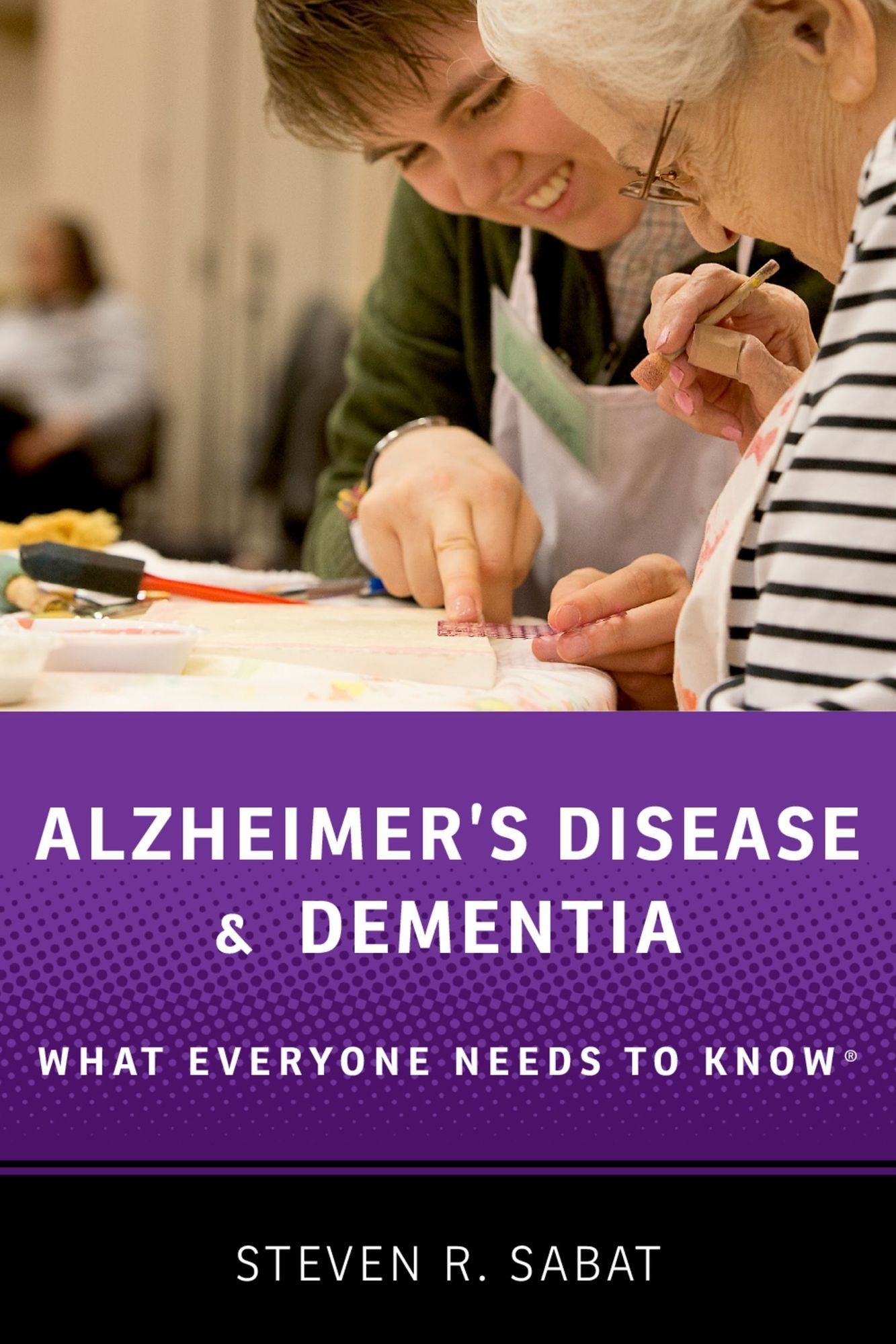 Alzheimer's Disease and Dementia: What Everyone Needs to Know?