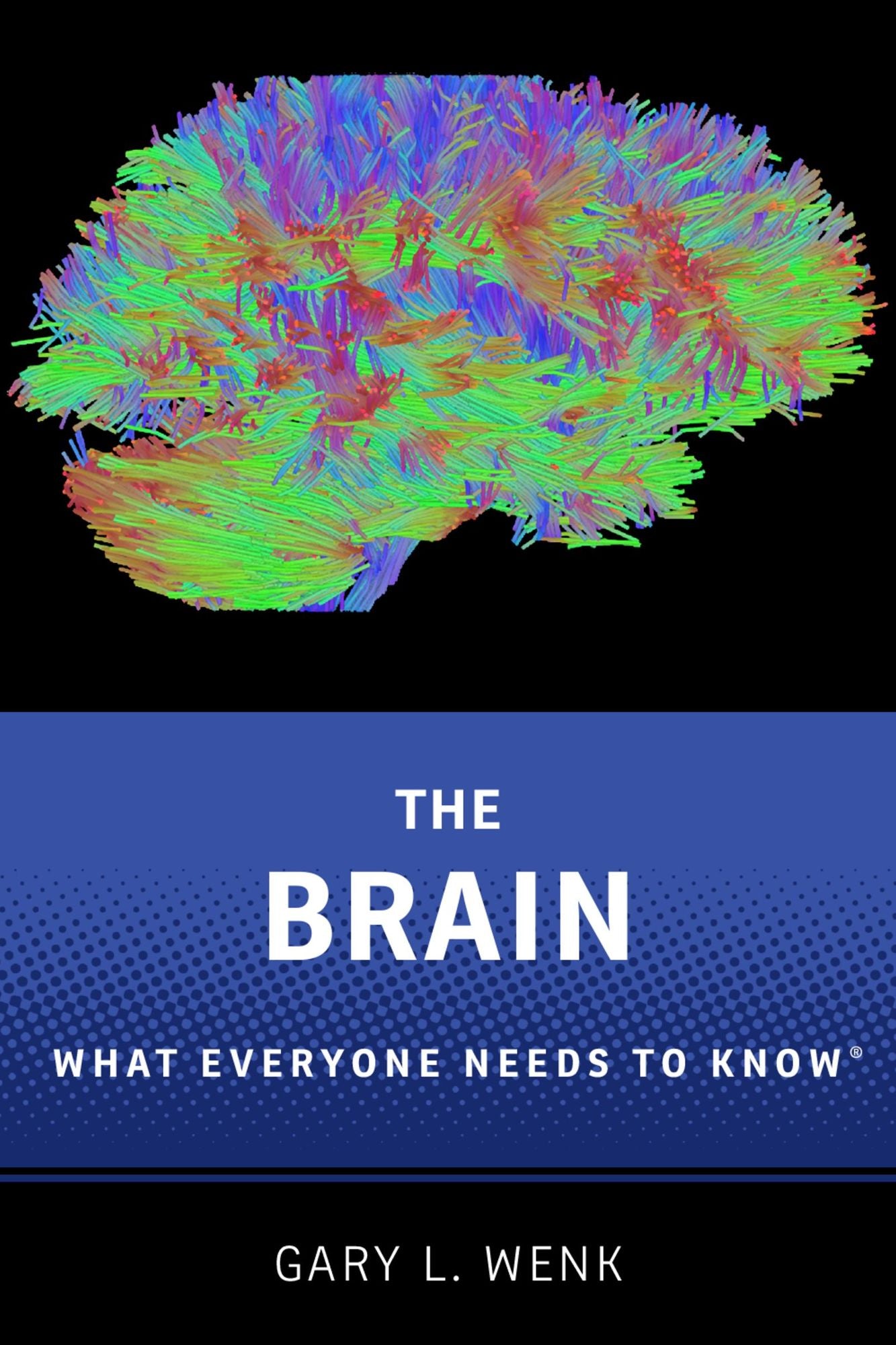 The Brain: What Everyone Needs To Know#x000AE;