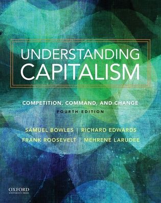 Understanding Capitalism Understanding Capitalism: Competition, Command, and Change Competition, Command, and Change