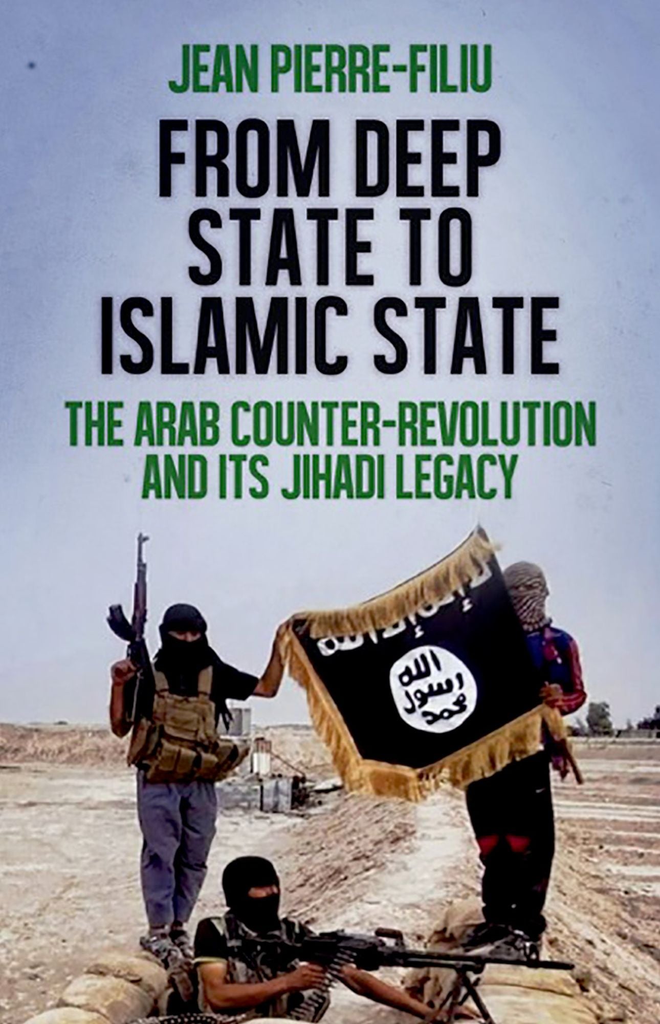 From Deep State to Islamic State: The Arab Counter-Revolution and its Jihadi Legacy