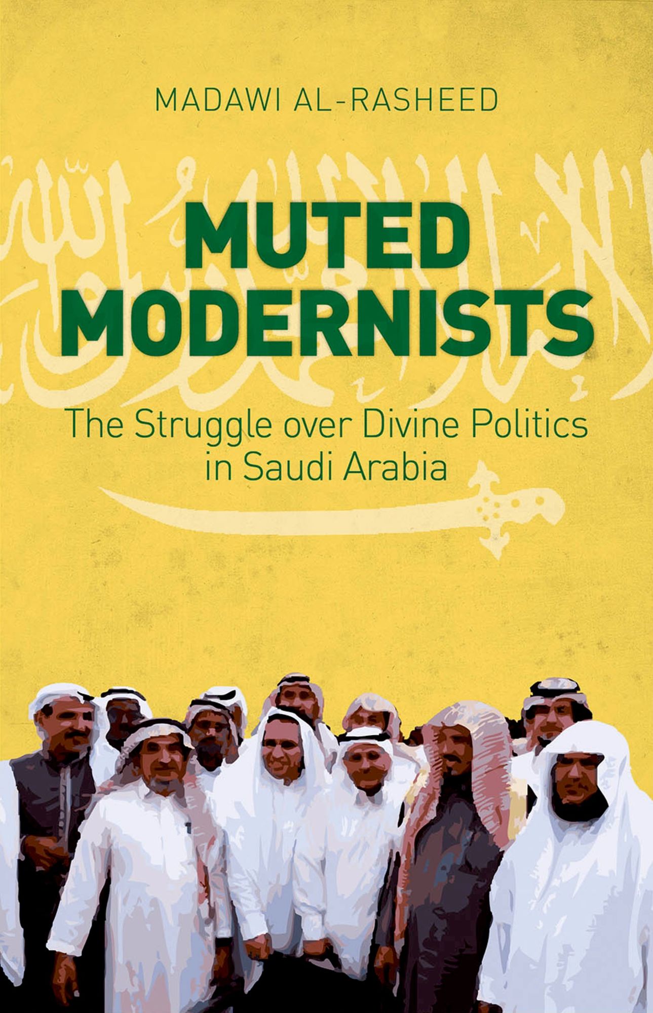 Muted Modernists: The Struggle over Divine Politics in Saudi Arabia