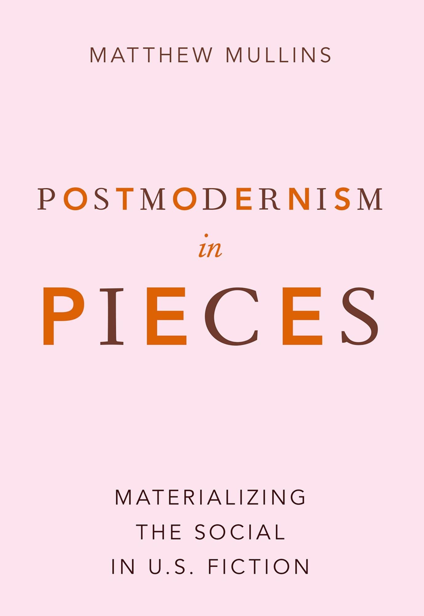 Postmodernism in Pieces: Materializing the Social in U.S. Fiction
