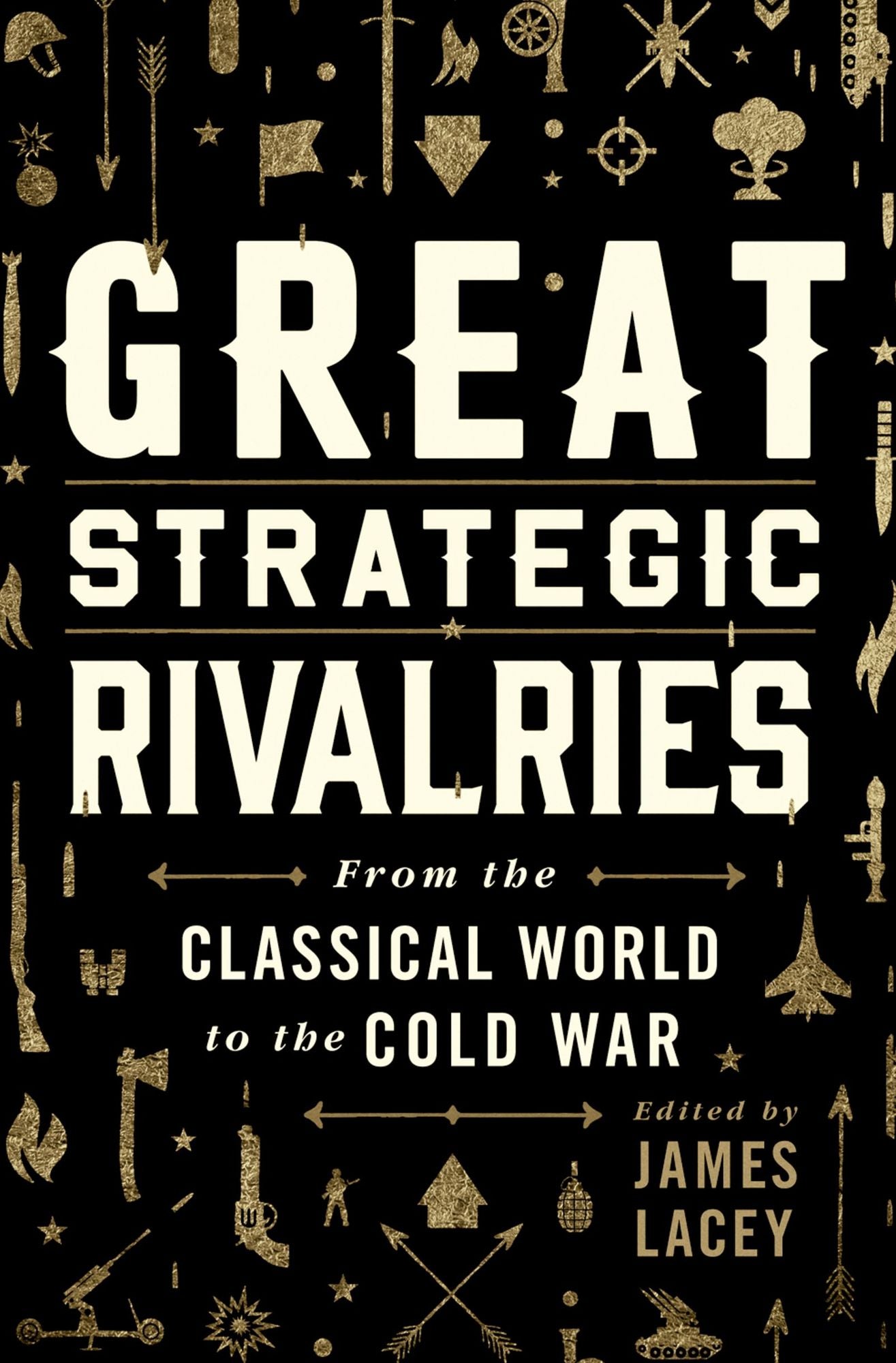 Great Strategic Rivalries: From The Classical World to the Cold War