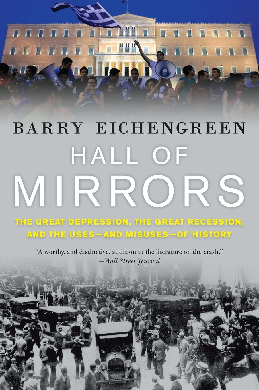 Hall of Mirrors: The Great Depression, the Great Recession, and the Uses-And Misuses-Of History