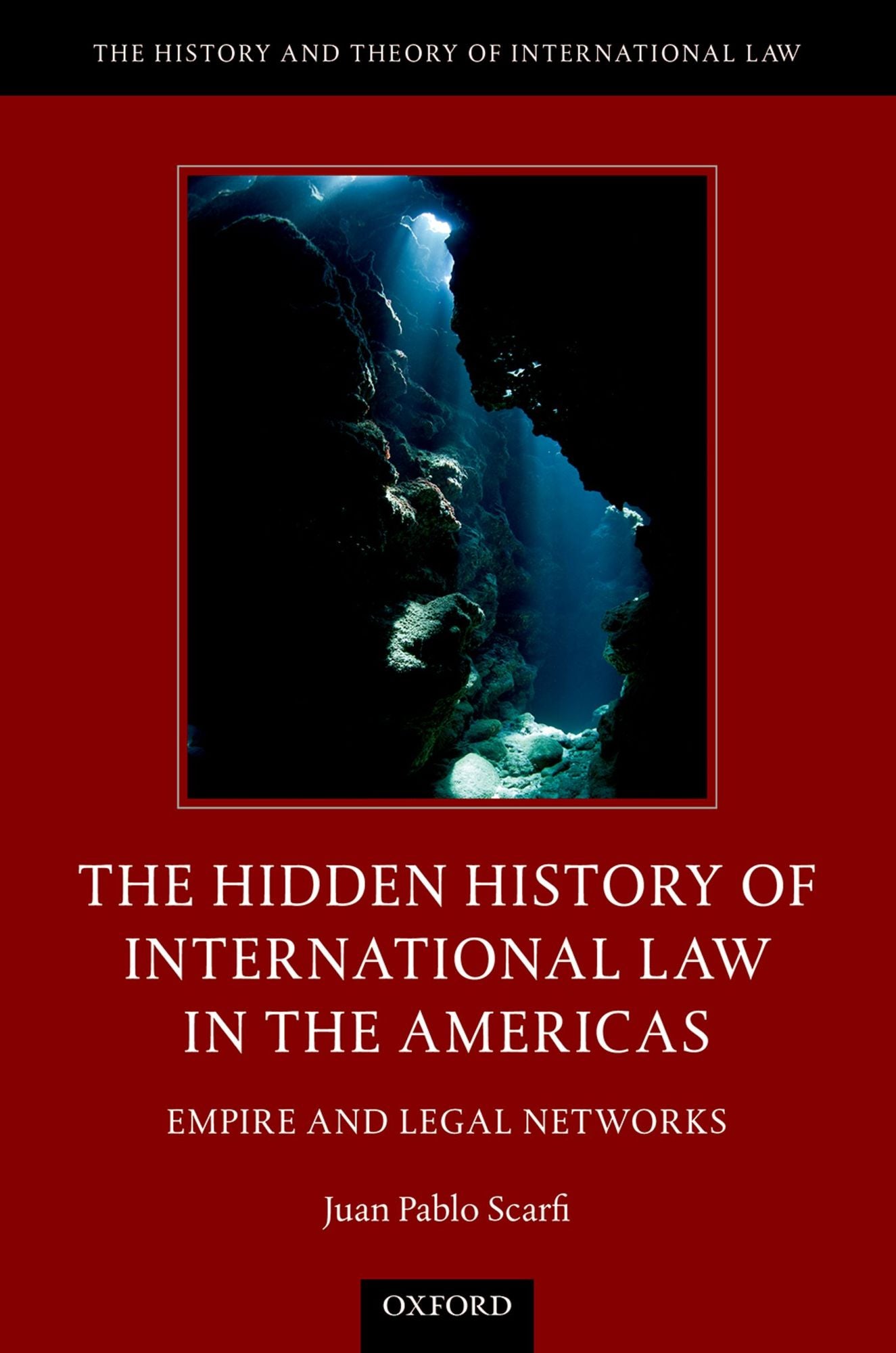The Hidden History of International Law in the Americas: Empire and Legal Networks