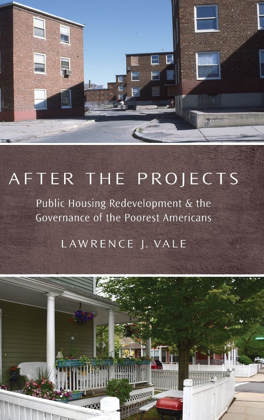 After the Projects : Public Housing Redevelopment and the Governance of the Poorest Americans