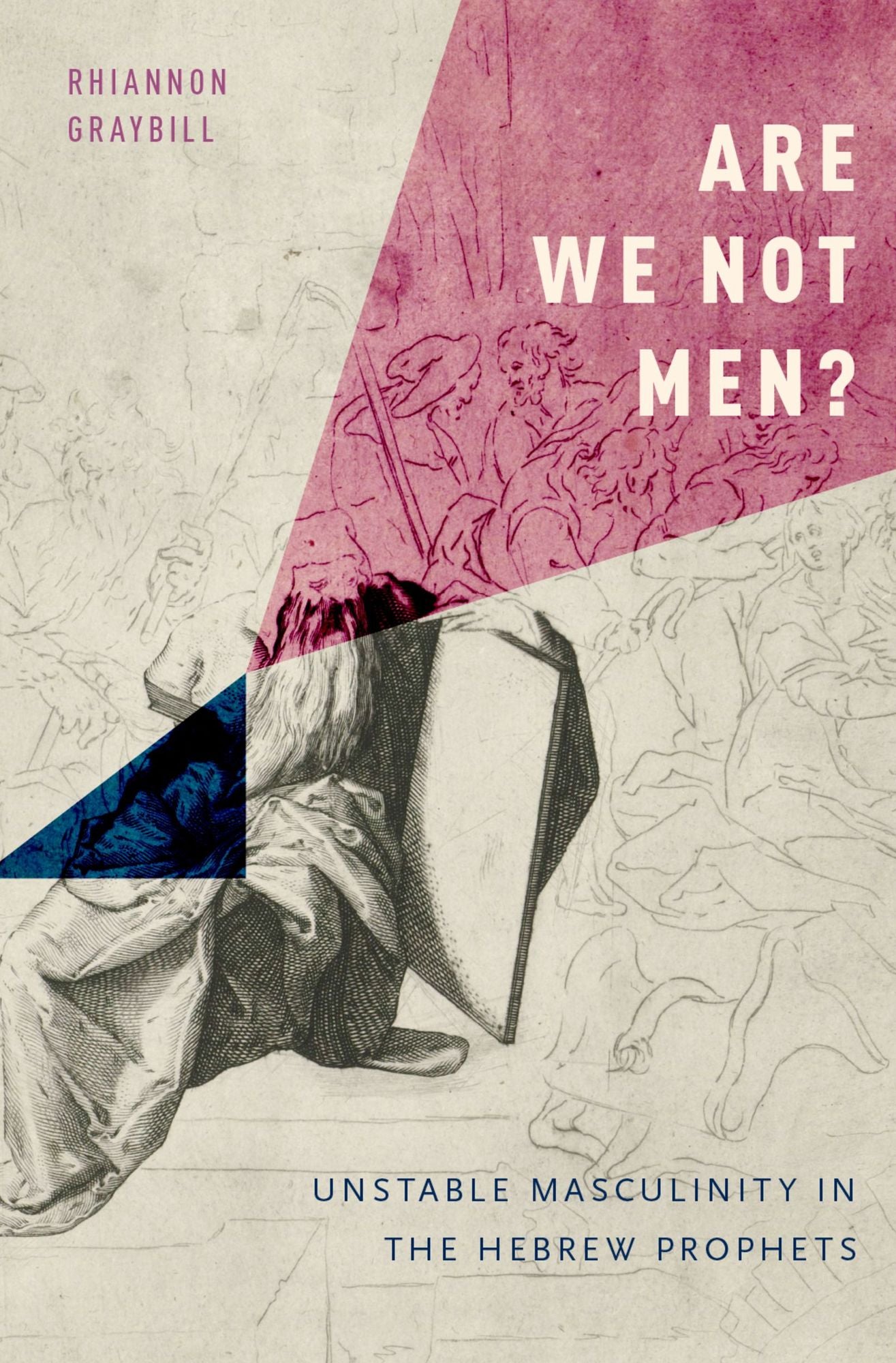 Are We Not Men?: Unstable Masculinity in the Hebrew Prophets