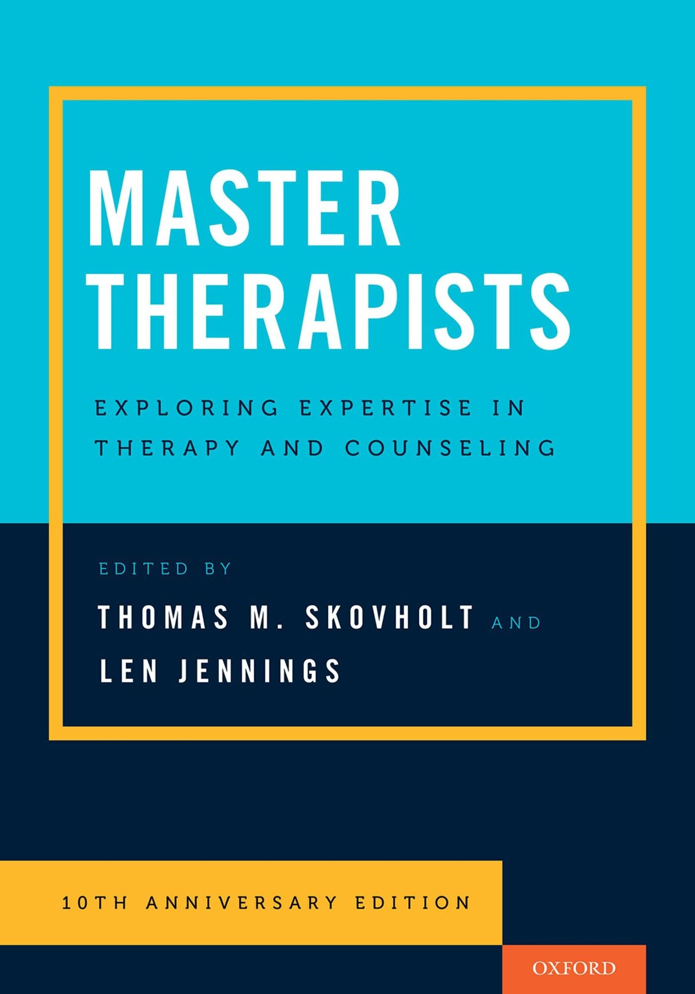 Master Therapists: Exploring Expertise in Therapy and Counseling, 10th Anniversary Edition