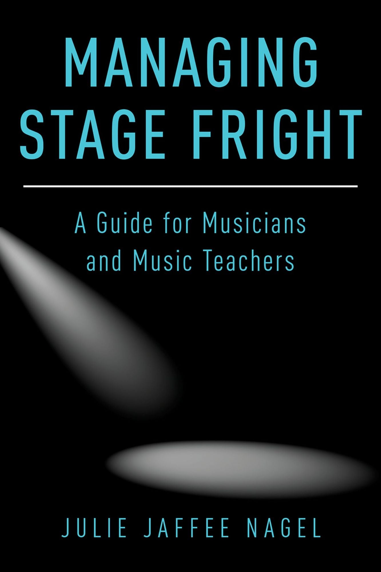 Managing Stage Fright: A Guide for Musicians and Music Teachers
