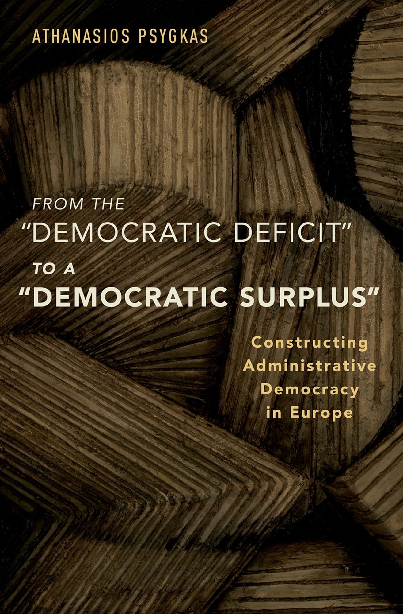 From the "Democratic Deficit" to a "Democratic Surplus": Constructing Administrative Democracy in Europe