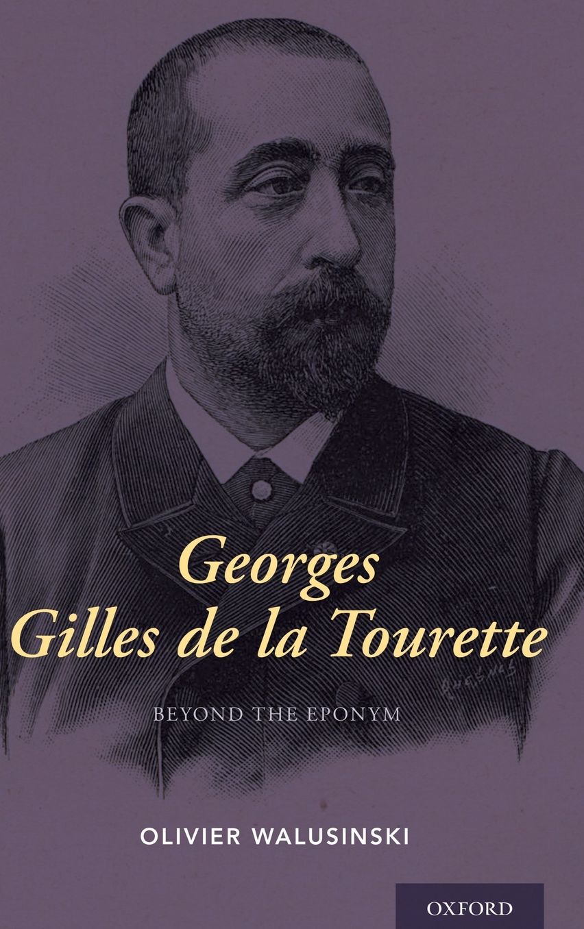 Georges Gilles de la Tourette: Beyond the Eponym