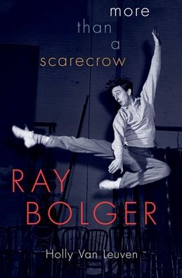 Ray Bolger: More Than a Scarecrow