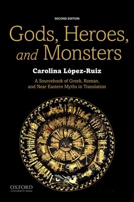 Gods, Heroes, and Monsters: A Sourcebook of Greek, Roman, and Near Eastern Myths in Translation