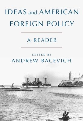 Ideas and American Foreign Policy: A Reader
