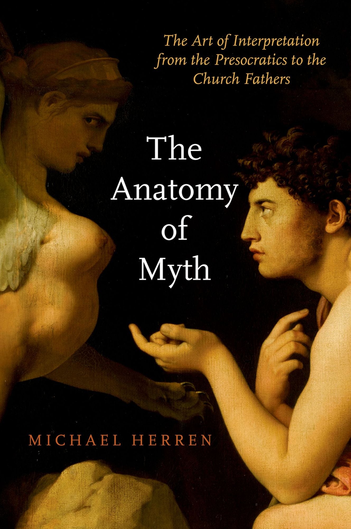 The Anatomy of Myth: The Art of Interpretation from the Presocratics to the Church Fathers