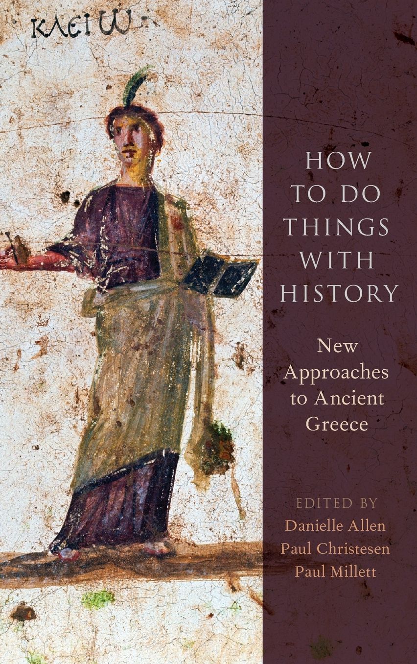 How to Do Things with History: New Approaches to Ancient Greece