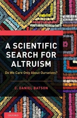 A Scientific Search for Altruism : Do We Only Care About Ourselves?