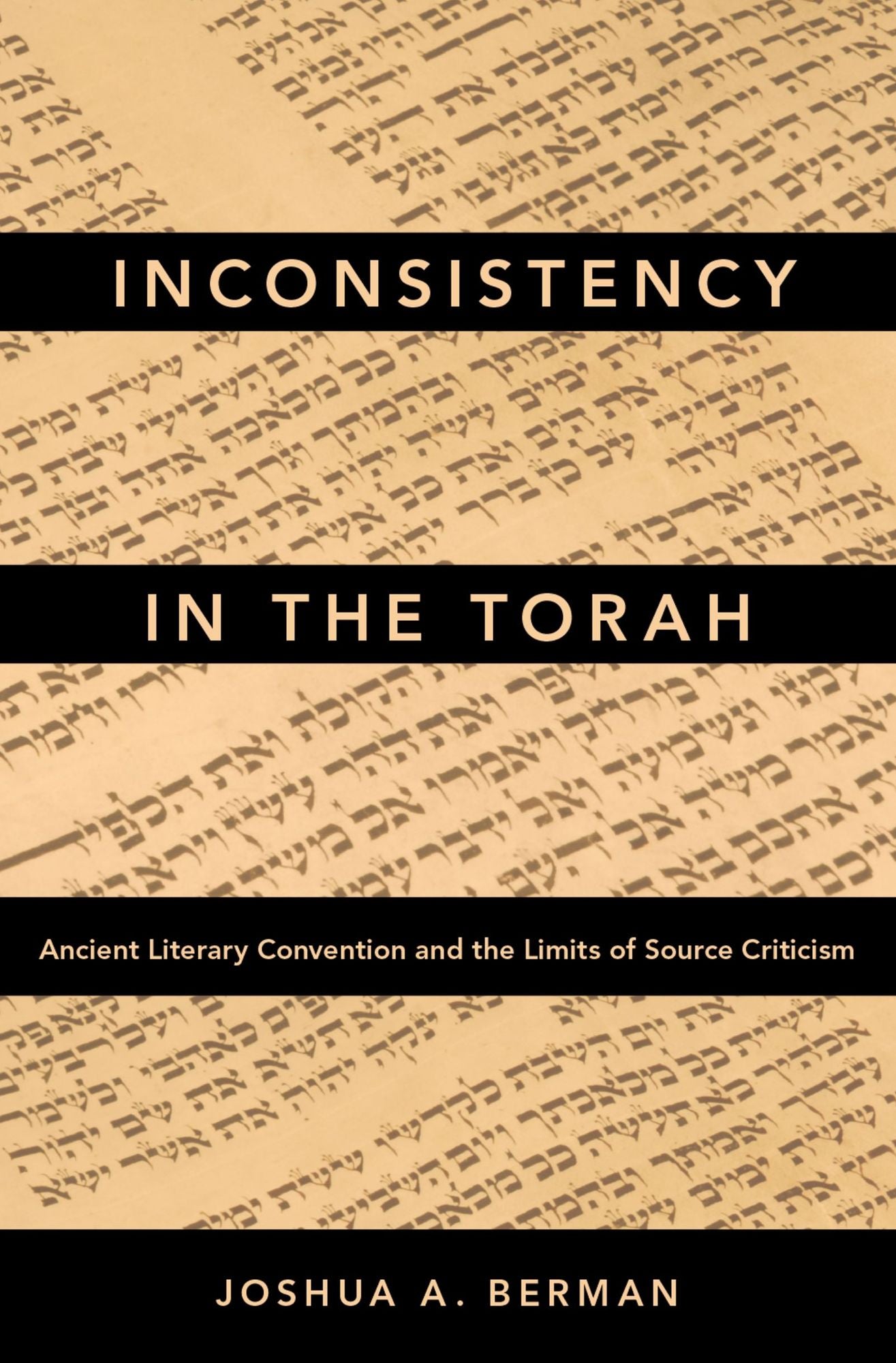 Inconsistency in the Torah: Ancient Literary Convention and the Limits of Source Criticism