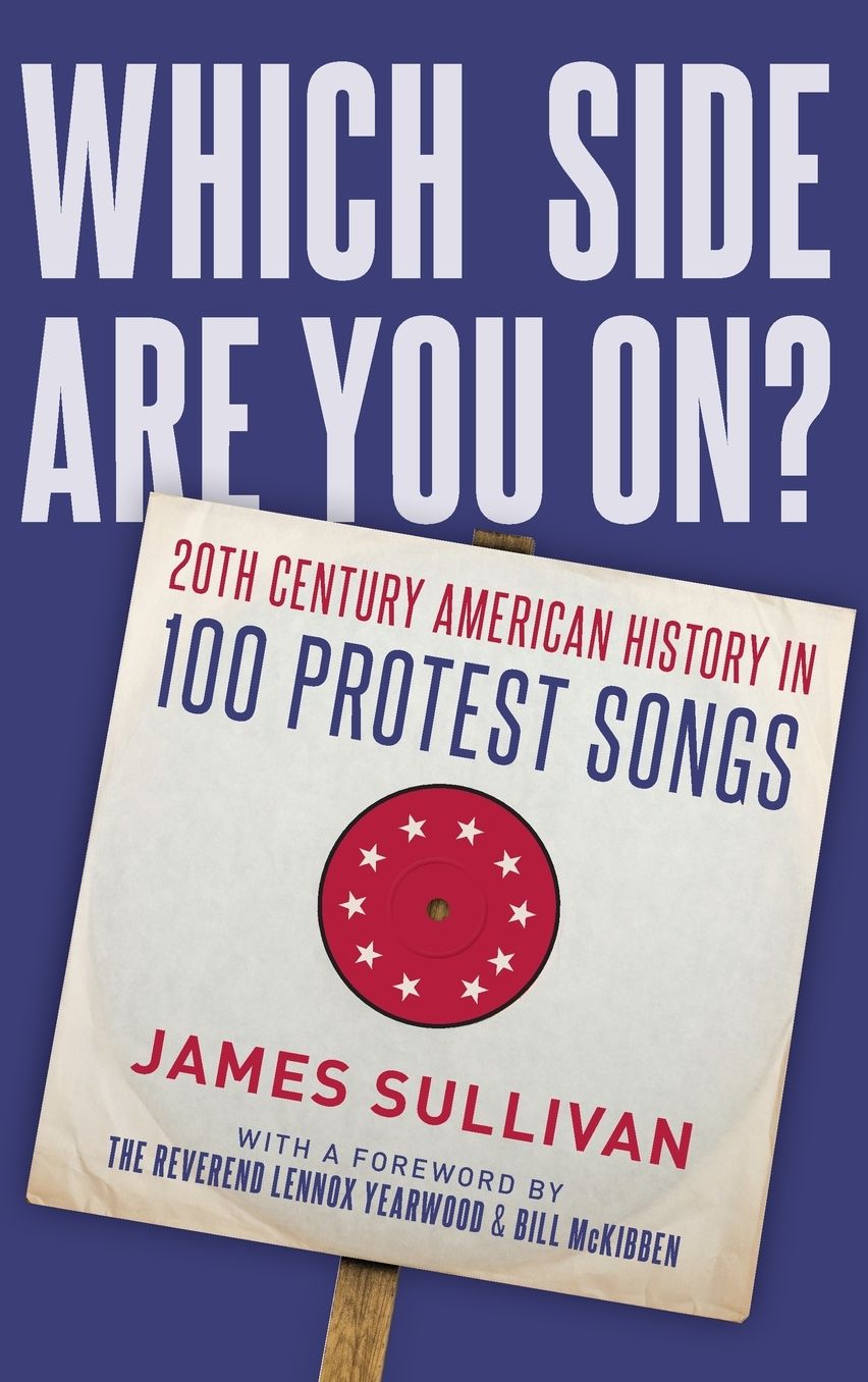 Which Side Are You On?: 20th Century American History in 100 Protest Songs