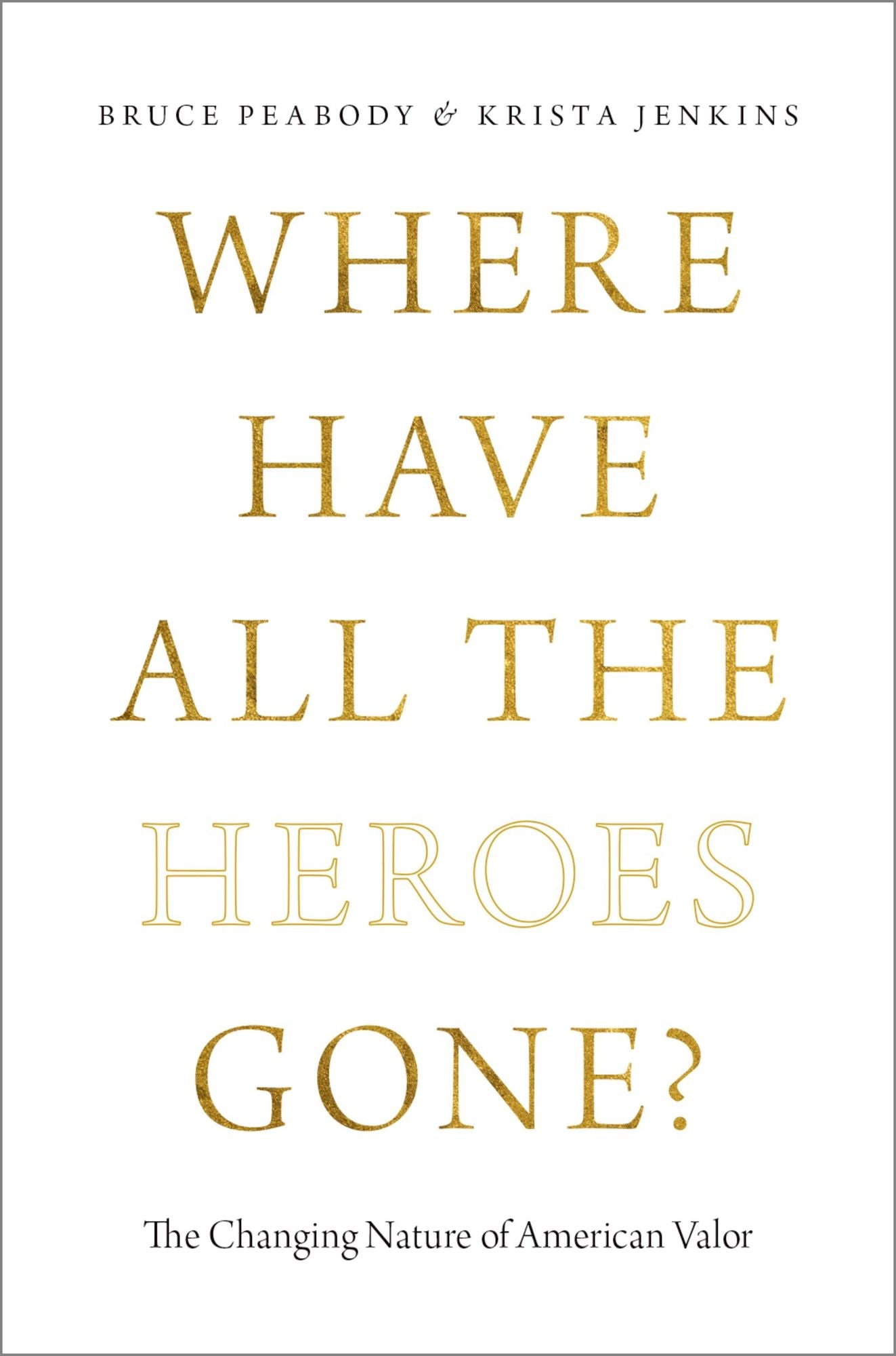 Where Have All the Heroes Gone?: The Changing Nature of American Valor