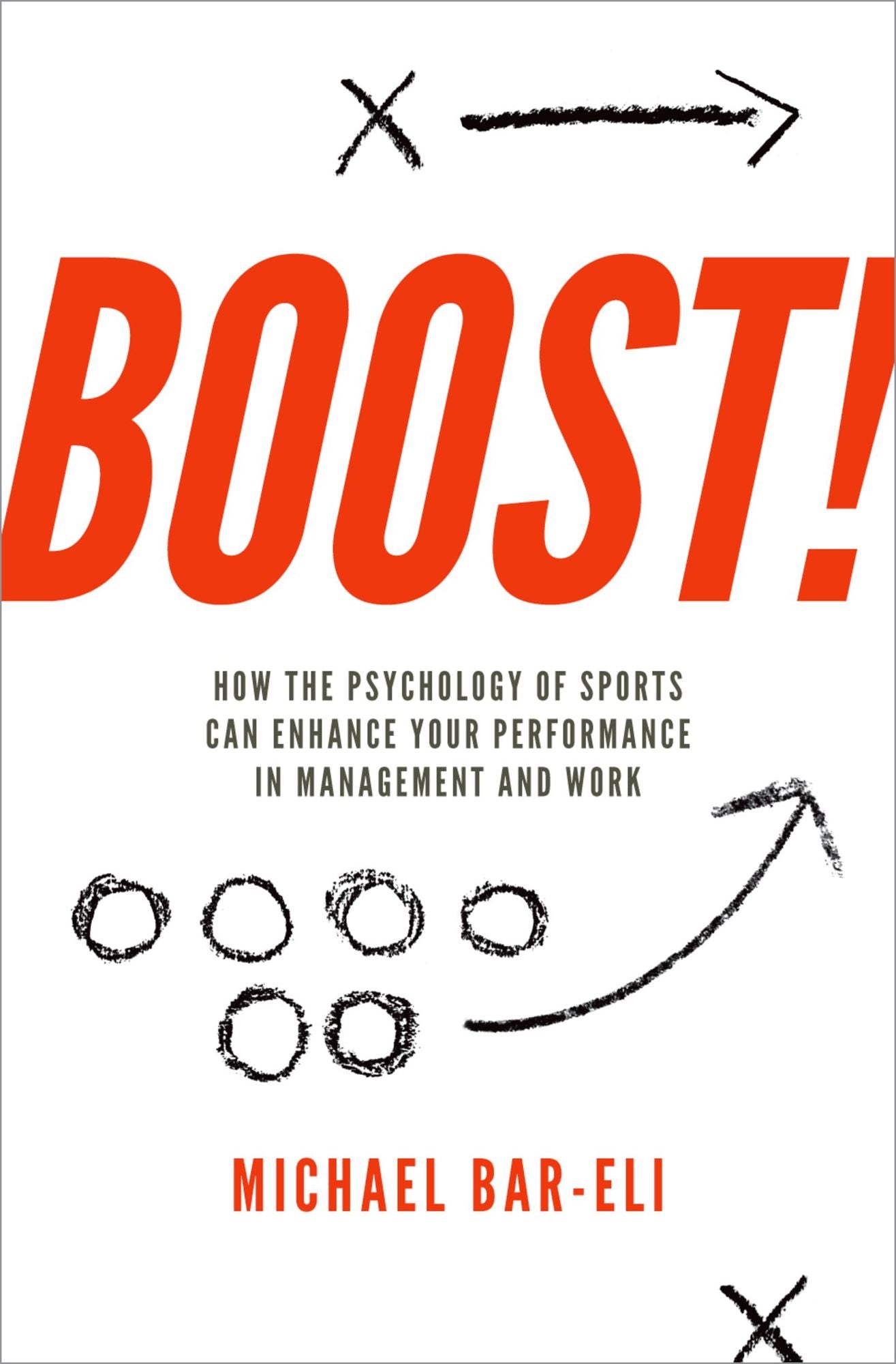 Boost!: How the Psychology of Sports Can Enhance your Performance in Management and Work