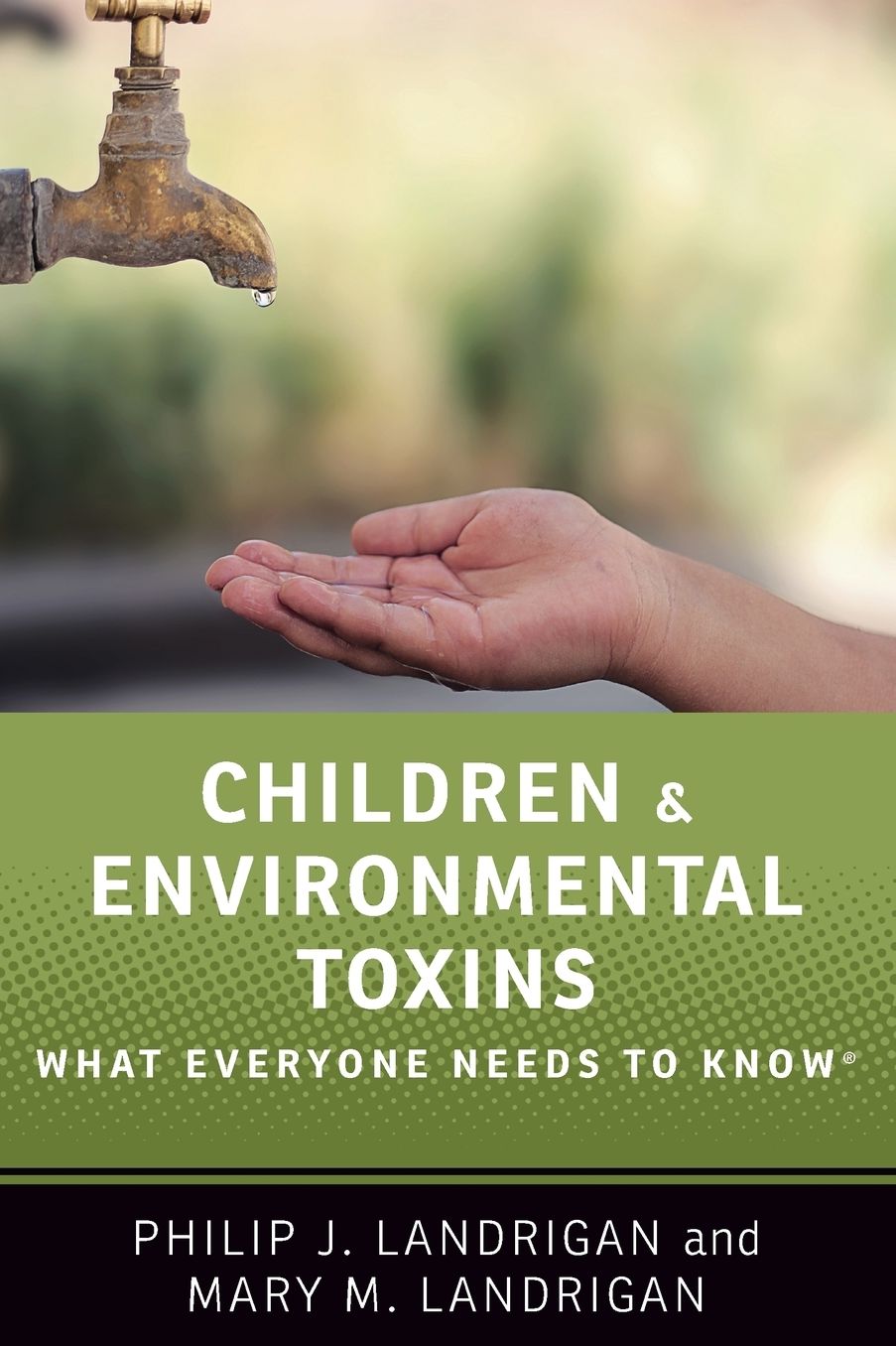Children and Environmental Toxins: What Everyone Needs to Know(r)