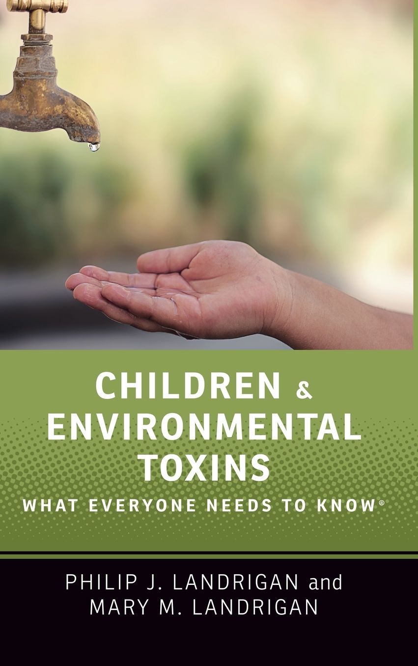 Children and Environmental Toxins: What Everyone Needs to Know(r)