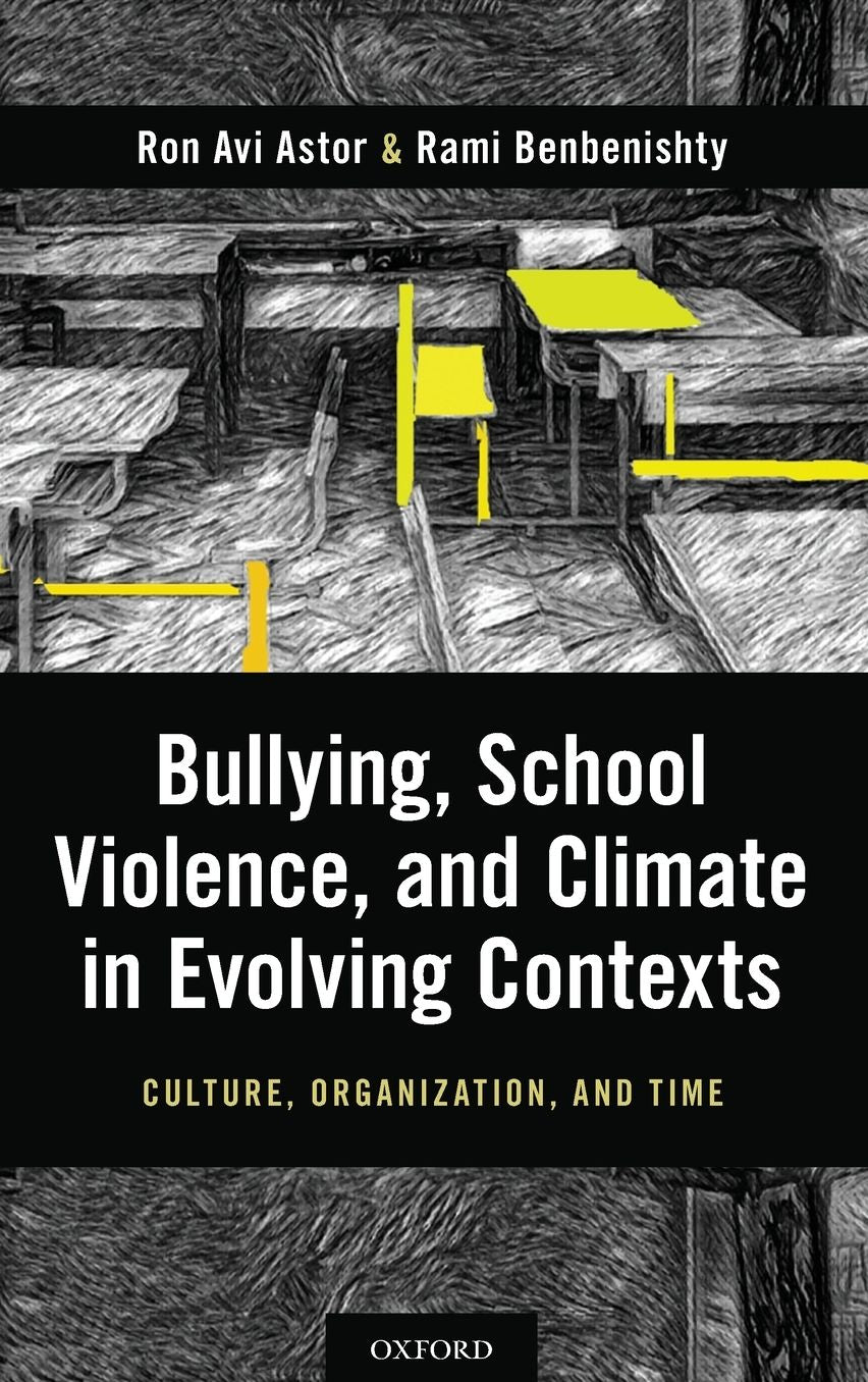 Bullying, School Violence, and Climate in Evolving Contexts: Culture, Organization, and Time