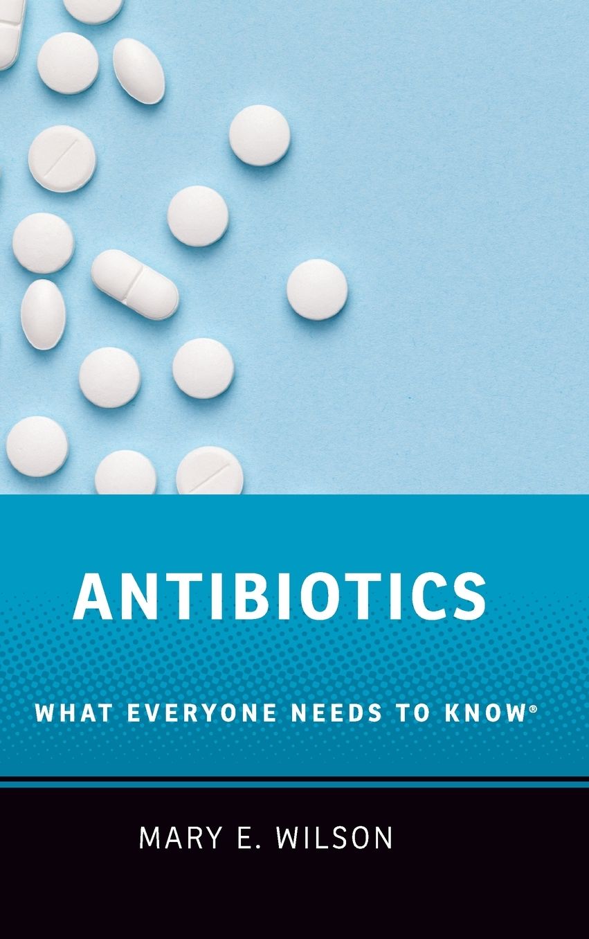 Antibiotics: What Everyone Needs to Know(r)
