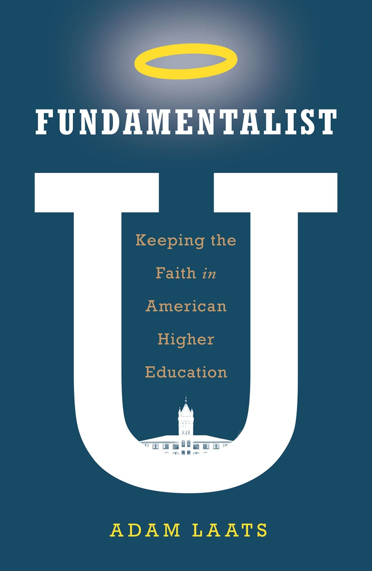 Fundamentalist U: Keeping the Faith in American Higher Education
