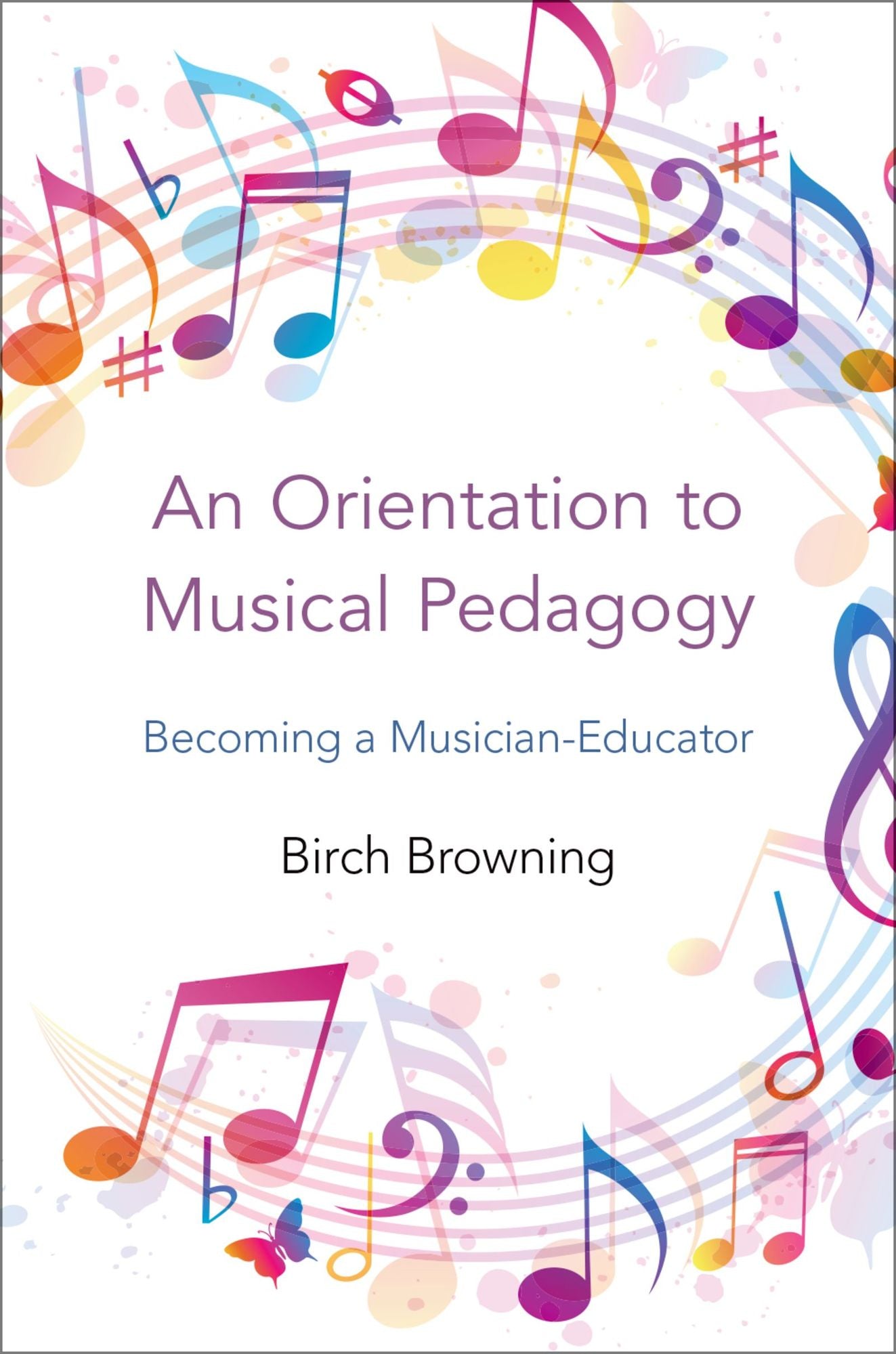 An Orientation to Musical Pedagogy: Becoming a Musician-Educator