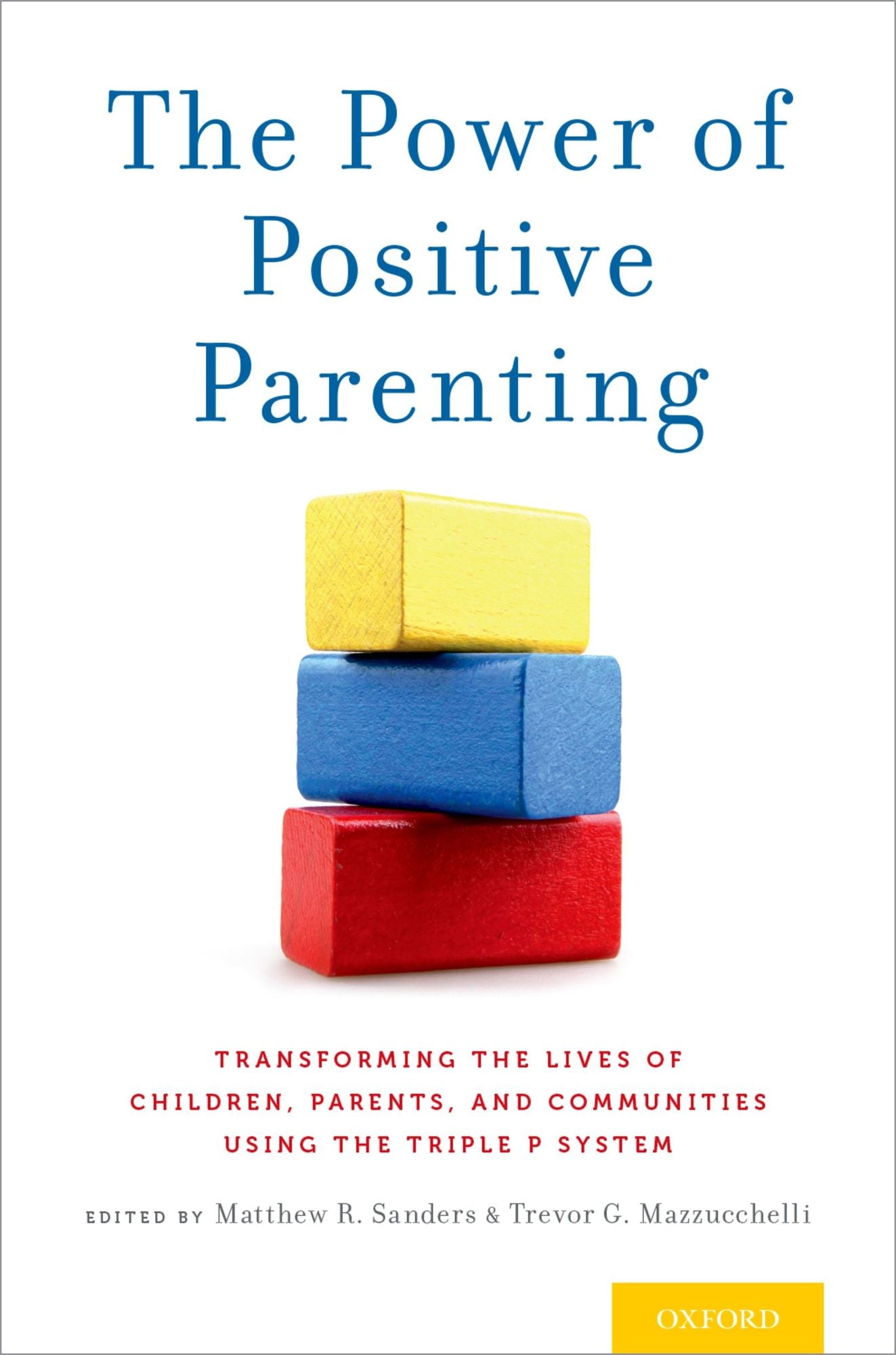 The Power of Positive Parenting: Transforming the Lives of Children, Parents, and Communities Using the Triple P System