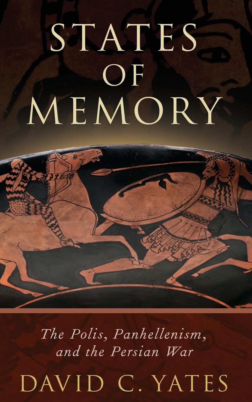 States of Memory: The Polis, Panhellenism, and the Persian War