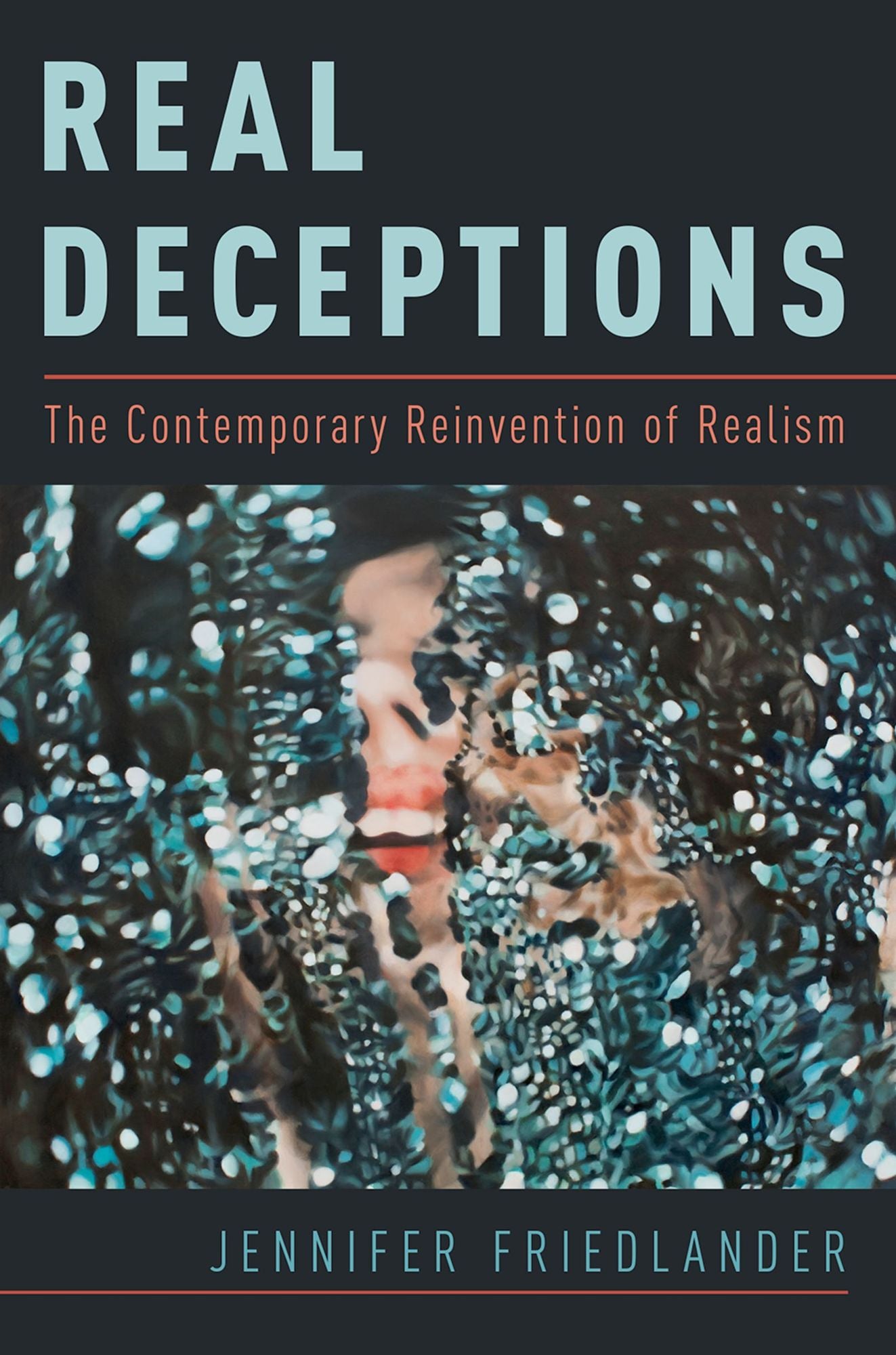 Real Deceptions: The Contemporary Reinvention of Realism