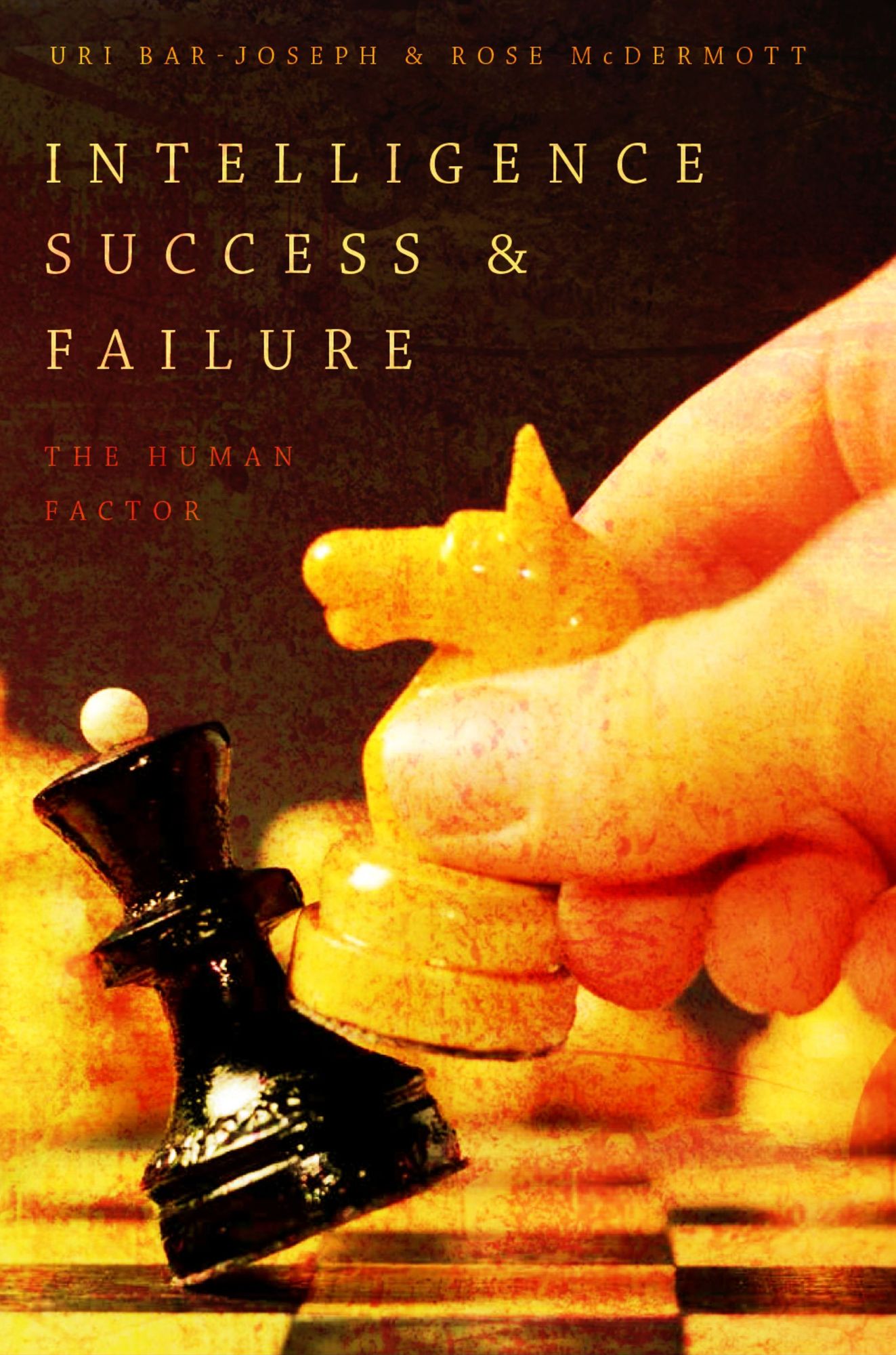 Intelligence Success and Failure: The Human Factor
