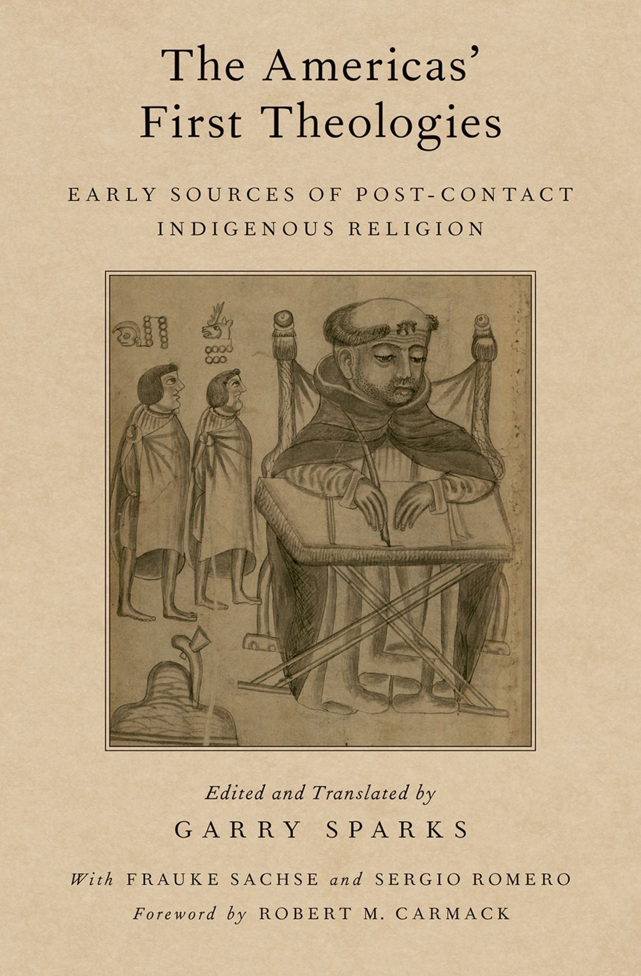 The Americas' First Theologies: Early Sources of Post-Contact Indigenous Religion