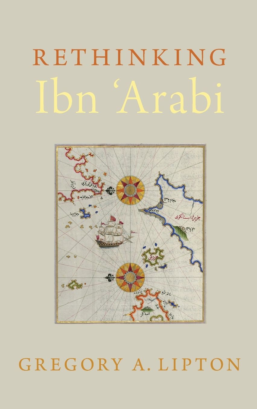 Rethinking Ibn 'arabi