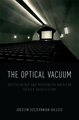 The Optical Vacuum: Spectatorship and Modernized American Theater Architecture