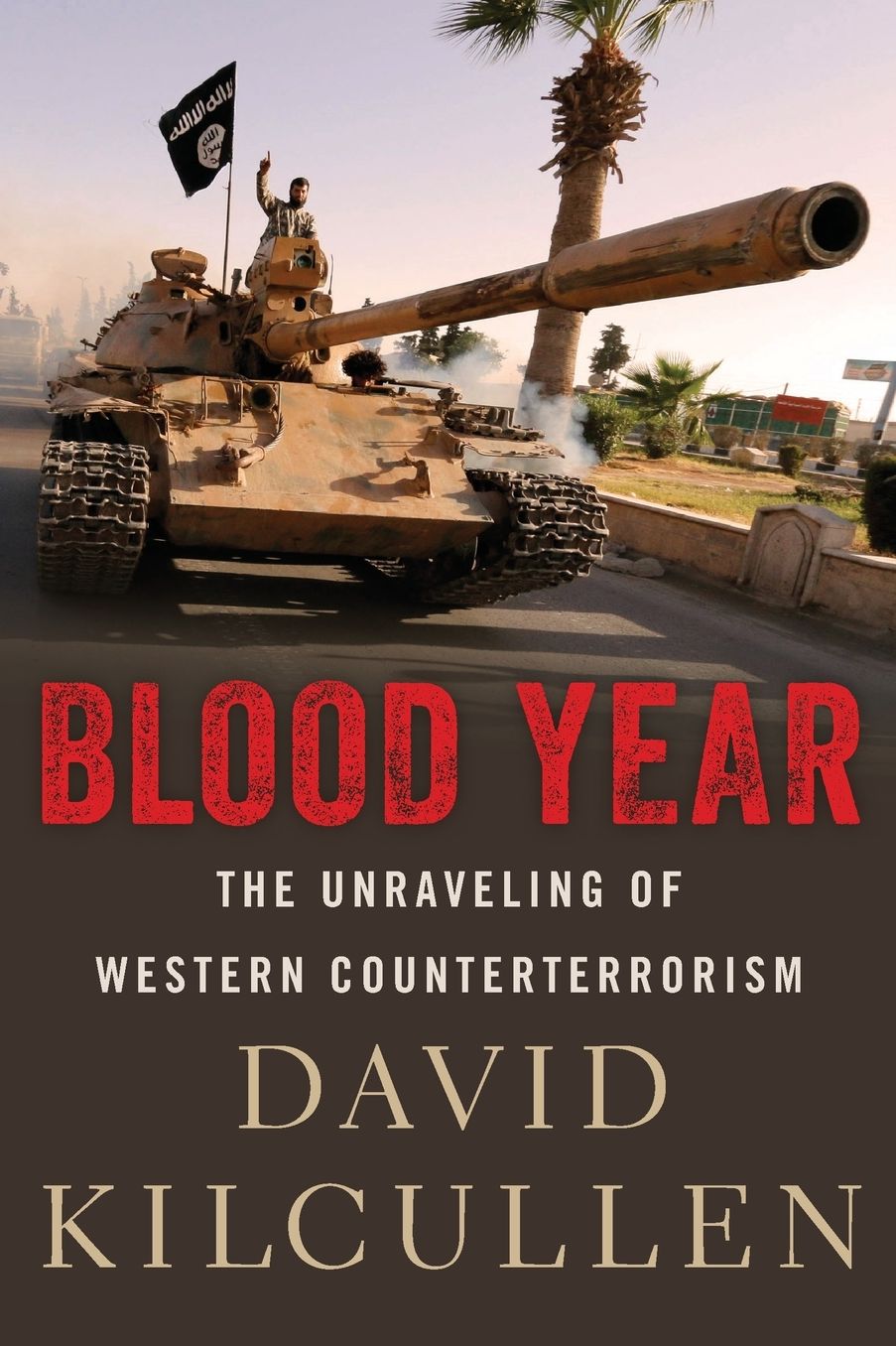 Blood Year: The Unraveling of Western Counterterrorism