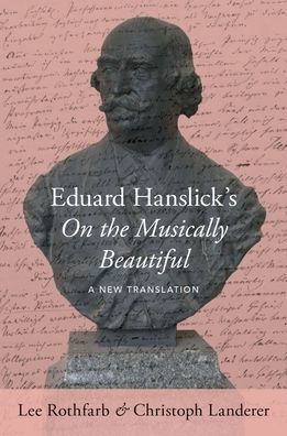 Eduard Hanslick's on the Musically Beautiful: A New Translation
