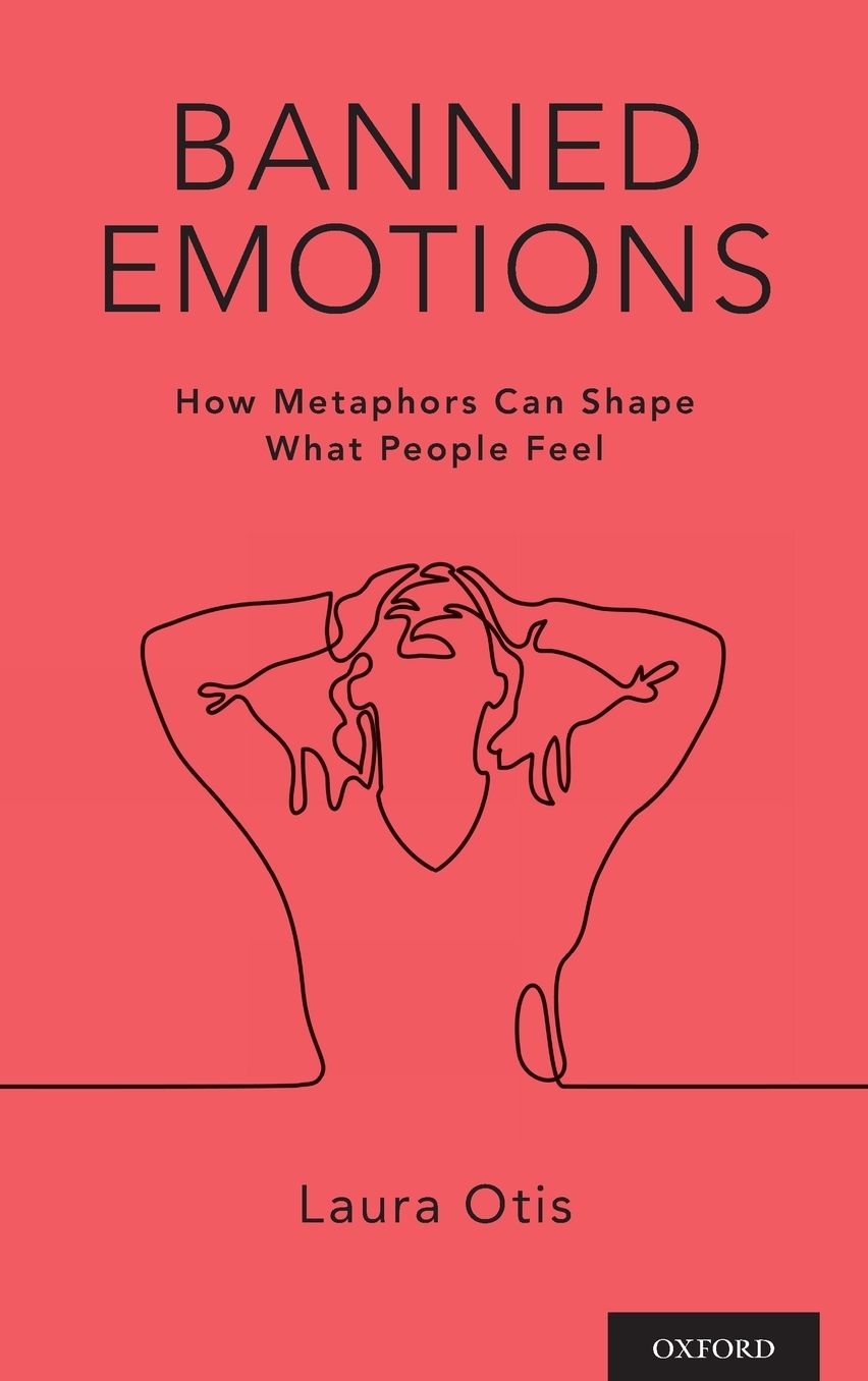 Banned Emotions: How Metaphors Can Shape What People Feel