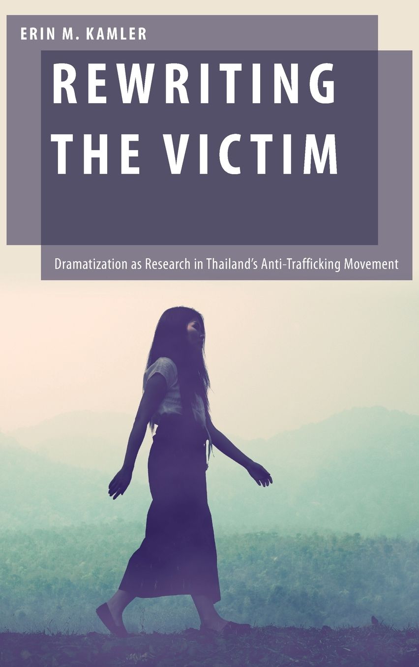 Rewriting the Victim: Dramatization as Research in Thailand's Anti-Trafficking Movement