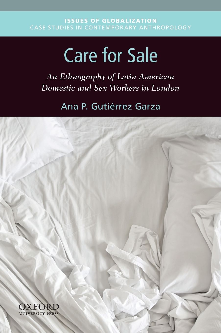 Care for Sale: An Ethnography of Latin American Domestic and Sex Workers in London
