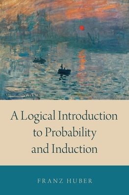 A Logical Introduction to Probability and Induction